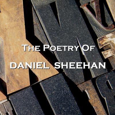 The Poetry of Daniel Sheehan Audiobook, by Daniel Sheehan