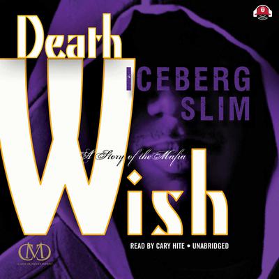 Death Wish: The Story of the Mafia Audiobook, by Iceberg Slim