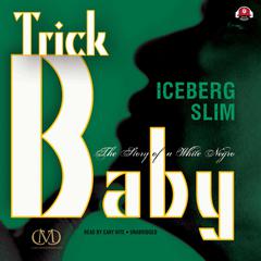 Trick Baby: The Story of a White Negro Audiobook, by 