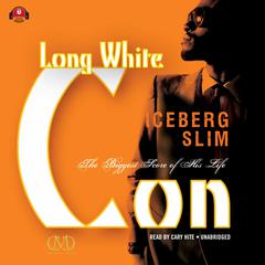 Long White Con: The Biggest Score of His Life Audiobook, by 