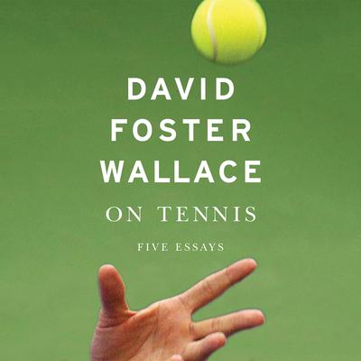 On Tennis: Five Essays Audiobook, by 