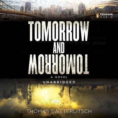 Tomorrow and Tomorrow Audiobook, by Thomas Sweterlitsch