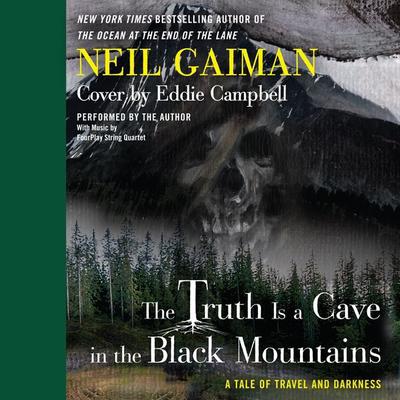 The Truth is a Cave in the Black Mountains: A Tale of Travel and Darkness with Pictures of All Kinds Audiobook, by Neil Gaiman