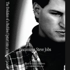 Becoming Steve Jobs: The Evolution of a Reckless Upstart into a Visionary Leader Audiobook, by Brent Schlender