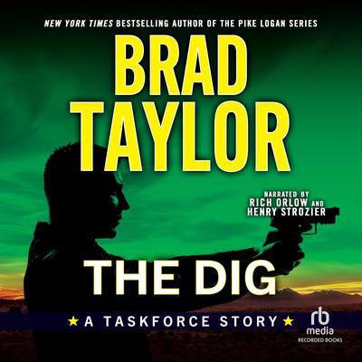 The Dig: A Taskforce Story Audiobook, by Brad Taylor
