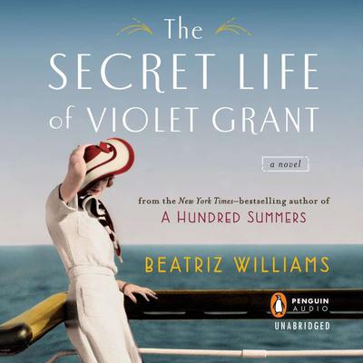 The Secret Life of Violet Grant Audiobook, by Beatriz Williams