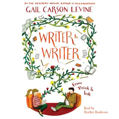 Writer to Writer: From Think to Ink Audiobook, by Gail Carson Levine