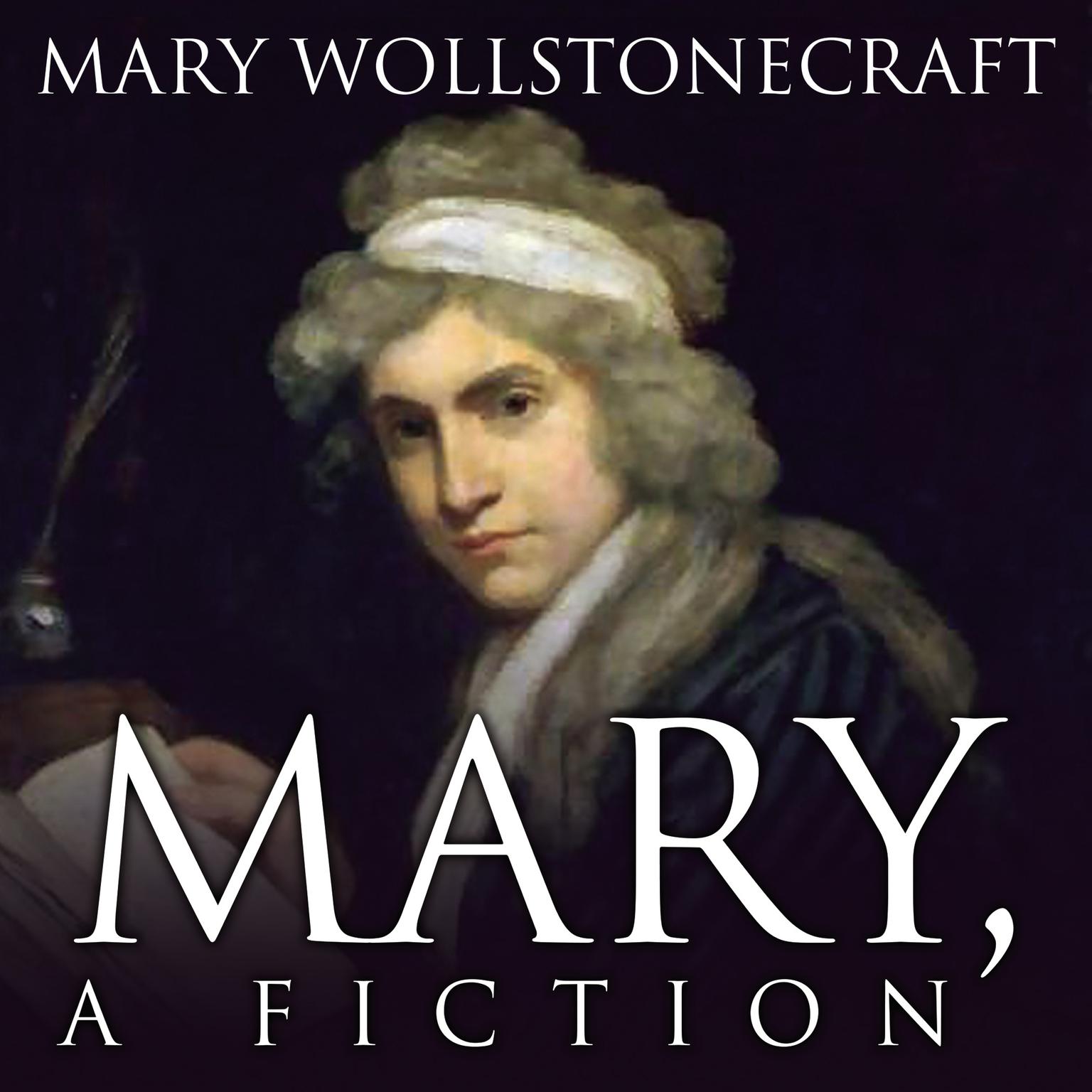 Mary, A Fiction Audiobook, by Mary Wollstonecraft