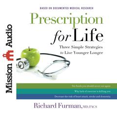 Prescription for Life: Three Simple Strategies to Live Younger Longer Audiobook, by Richard Furman