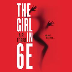 The Girl in 6E Audiobook, by A. R. Torre