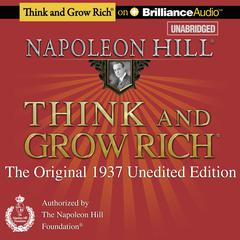 Think and Grow Rich: The Original 1937 Unedited Edition Audiobook, by Napoleon Hill