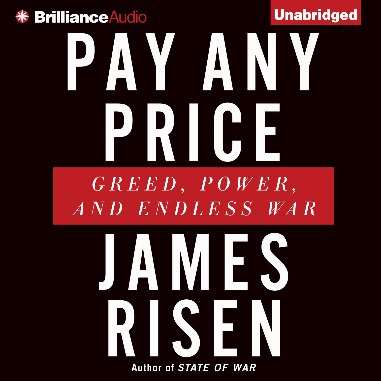 Pay Any Price: Greed, Power, and Endless War Audiobook, by James Risen