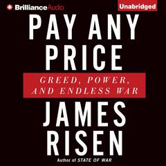 Pay Any Price: Greed, Power, and Endless War Audiobook, by 