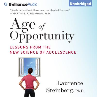 Age of Opportunity: Lessons from the New Science of Adolescence Audiobook, by Laurence Steinberg
