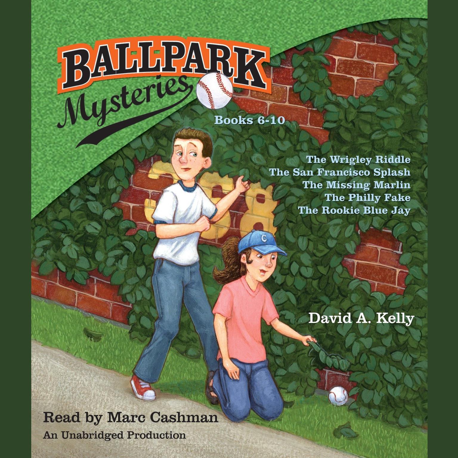 Ballpark Mysteries Collection: Books 6-10: The Wrigley Riddle; The San Francisco Splash;  The Missing Marlin; The Philly Fake; The Rookie Blue Jay Audiobook, by David A. Kelly