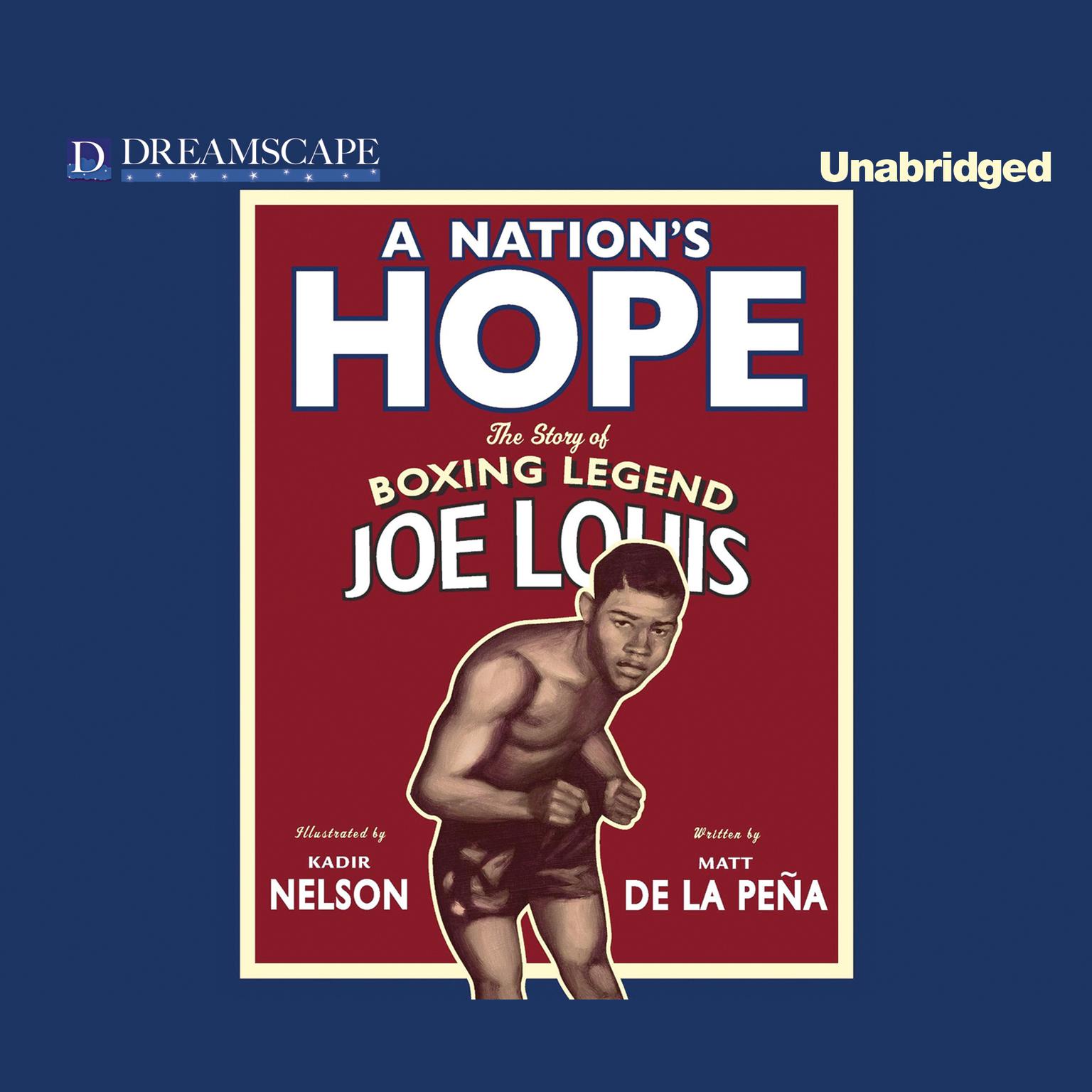 A Nations Hope: The Story of Boxing Legend Joe Louis Audiobook, by Matt de la Peña