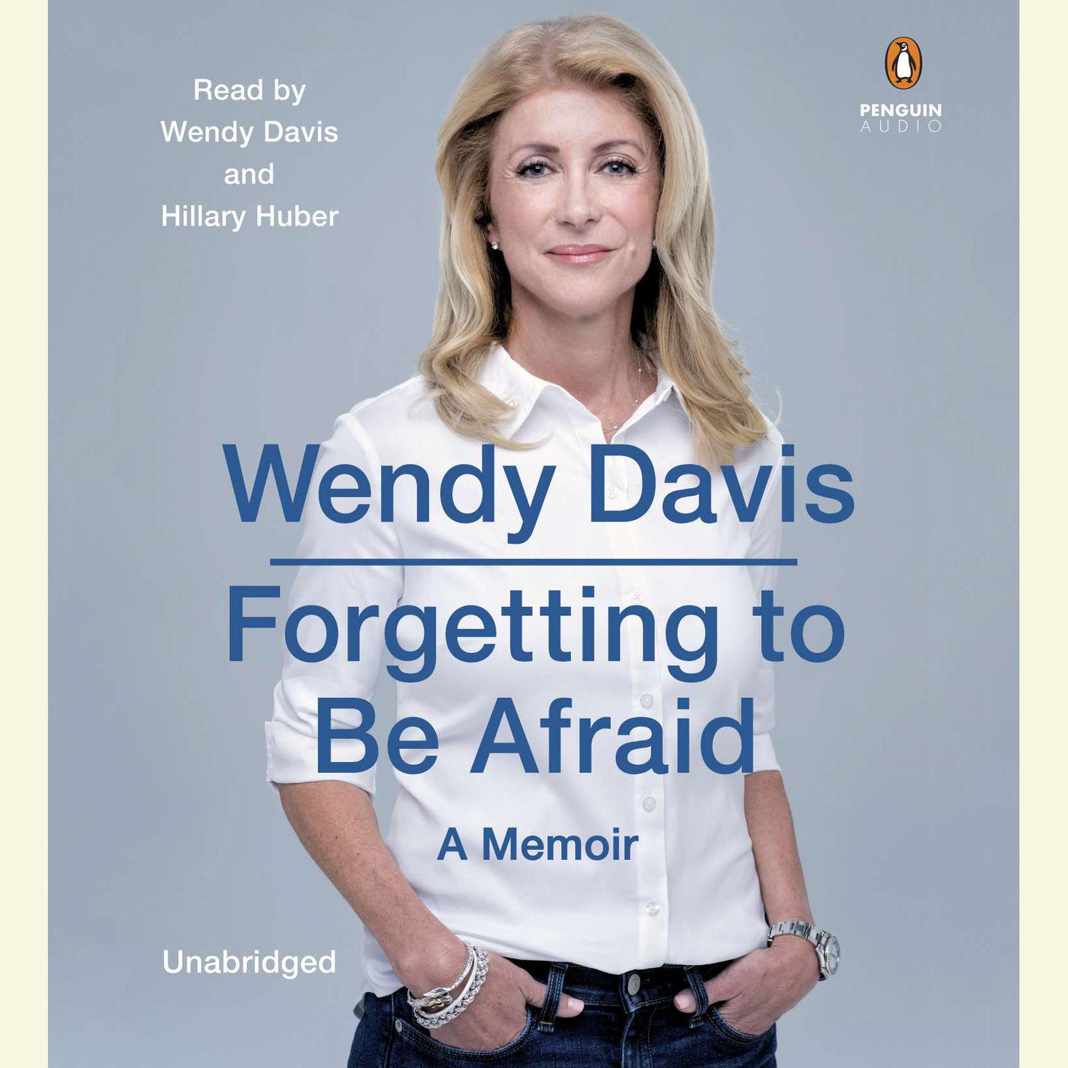Forgetting to Be Afraid: A Memoir Audiobook, by Wendy Davis
