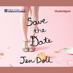 Save the Date: The Occasional Mortifications of a Serial Wedding Guest Audiobook, by Jen Doll