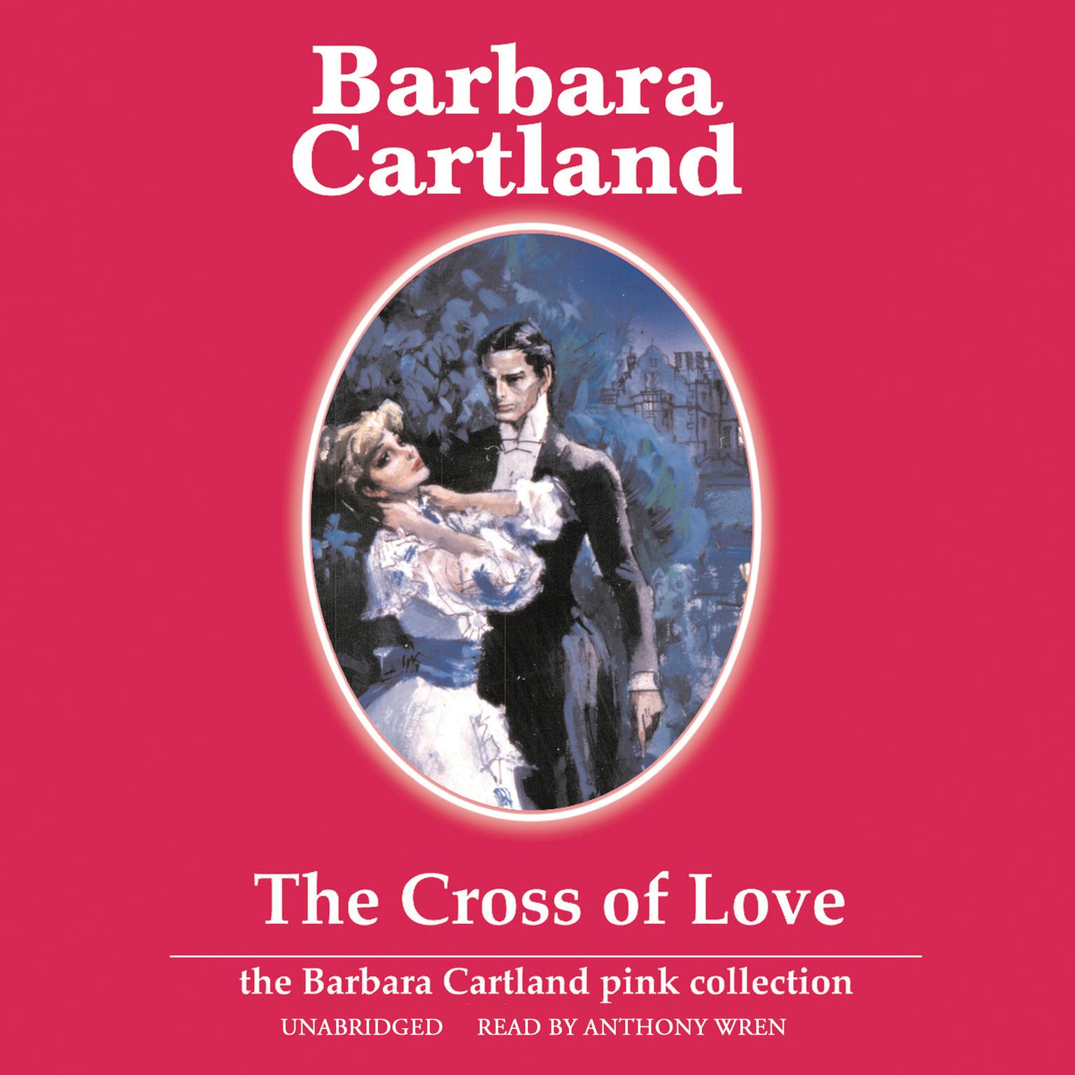 The Cross of Love Audiobook, by Barbara Cartland