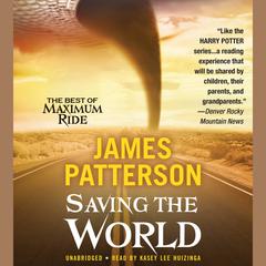 Saving the World and Other Extreme Sports: A Maximum Ride Novel Audiobook, by James Patterson