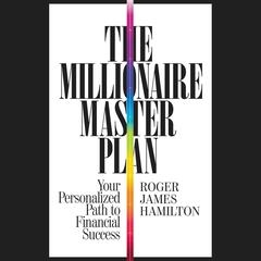 The Millionaire Master Plan: Your Personalized Path to Financial Success Audiobook, by Roger James Hamilton