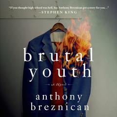 Brutal Youth: A Novel Audiobook, by Anthony Breznican