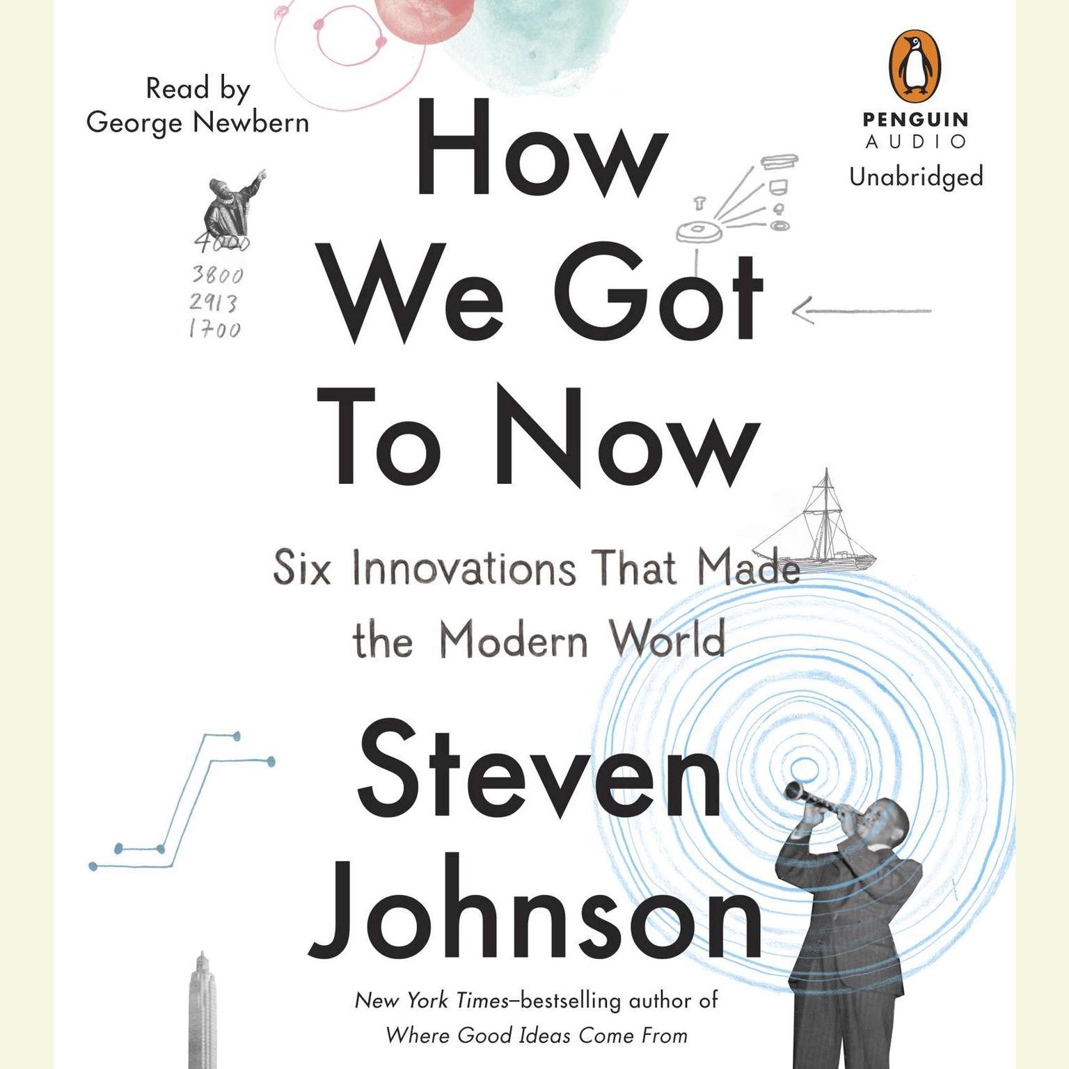 How We Got to Now: Six Innovations That Made the Modern World Audiobook, by Steven Johnson