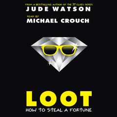 Loot: How to Steal a Fortune Audiobook, by Jude Watson