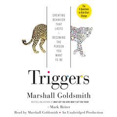 Triggers: Creating Behavior That Lasts--Becoming the Person You Want to Be Audiobook, by Marshall Goldsmith