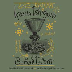 The Buried Giant: A novel Audiobook, by Kazuo Ishiguro