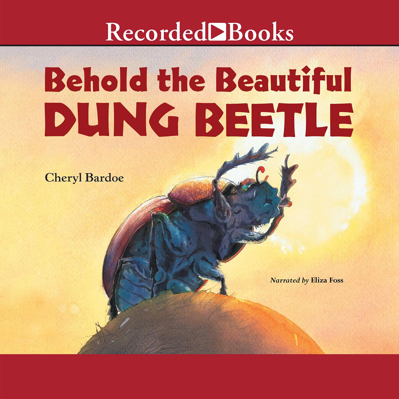 Behold the Beautiful Dung Beetle Audiobook, by Cheryl Bardoe