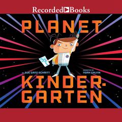Planet Kindergarten Audiobook, by Sue Ganz-Schmitt