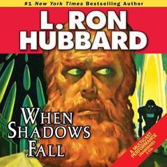 When Shadows Fall Audiobook, by L. Ron Hubbard