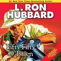 Fifty-Fifty O'Brien Audiobook, by L. Ron Hubbard
