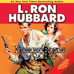 Forbidden Gold Audiobook, by L. Ron Hubbard