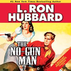 The No-Gun Man Audiobook, by L. Ron Hubbard