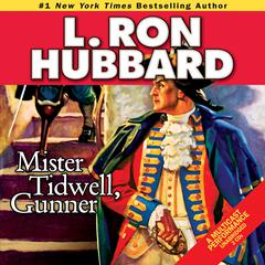Mister Tidwell, Gunner: A 19th Century Seafaring Saga of War, Self-reliance, and Survival Audiobook, by 