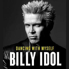 Dancing with Myself Audiobook, by Billy Idol