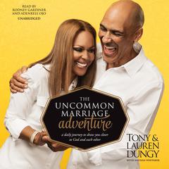 The Uncommon Marriage Adventure: A Daily Journey to Draw You Closer to God and Each Other Audiobook, by Tony Dungy