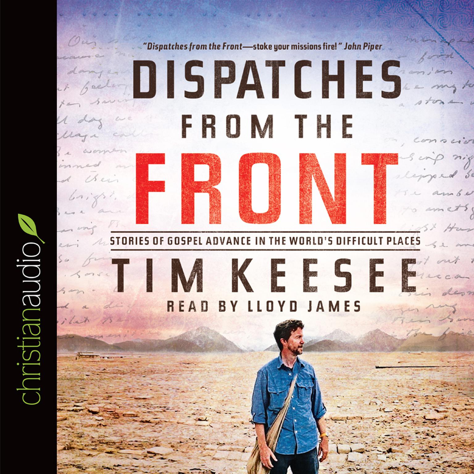 Dispatches from the Front: Stories of Gospel Advance in the Worlds Difficult Places Audiobook, by Tim Keesee