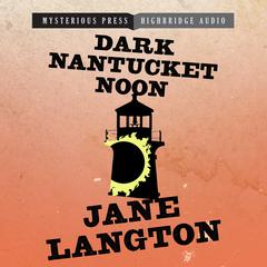Dark Nantucket Noon: A Homer Kelly Mystery Audiobook, by Jane Langton