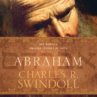 Abraham: One Nomads Amazing Journey of Faith Audiobook, by Charles R. Swindoll