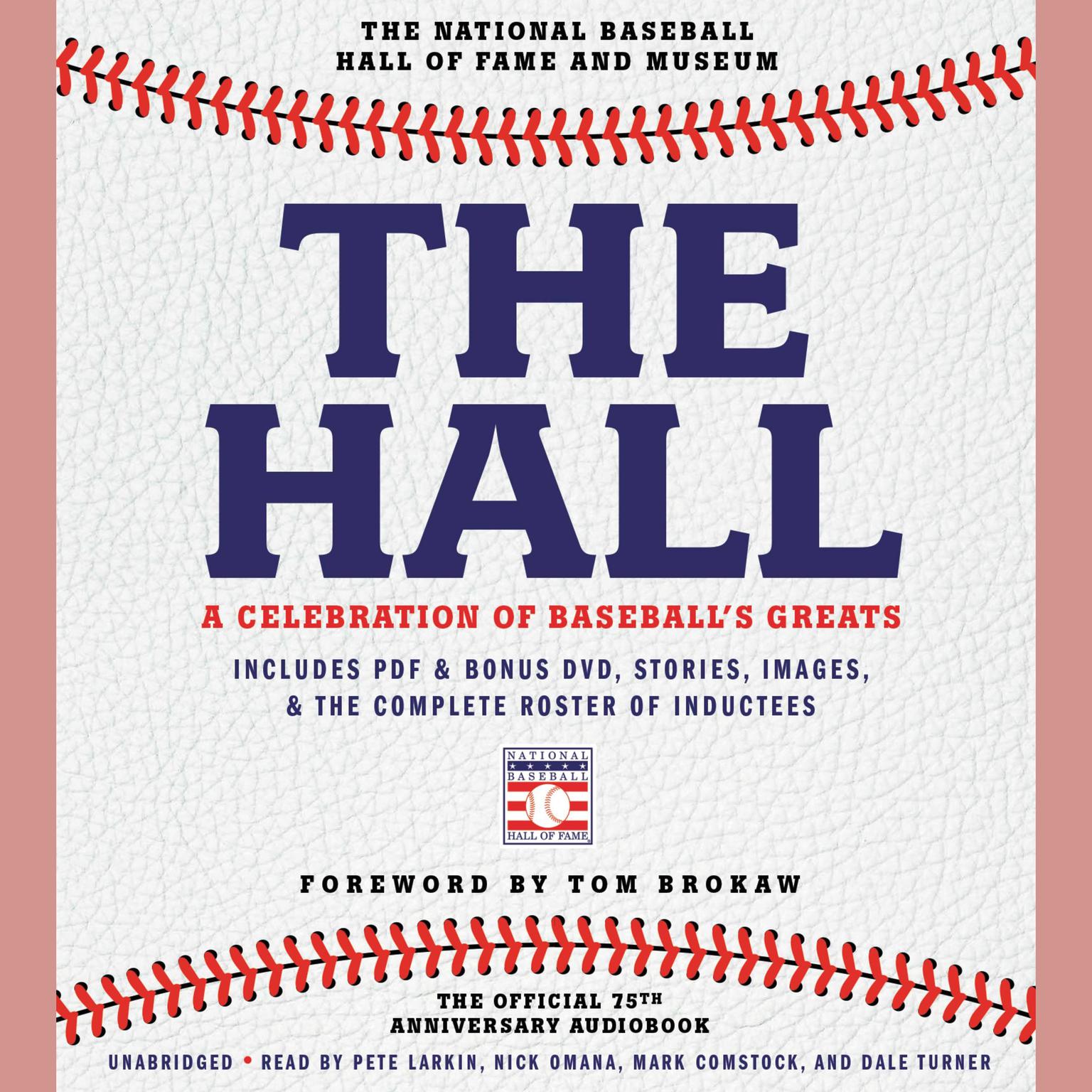 The Hall: A Celebration of Baseballs Greats: In Stories and Images, the Complete Roster of Inductees Audiobook, by The National Baseball Hall of Fame and Museum