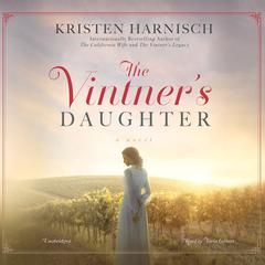 The Vintner’s Daughter: A Novel Audiobook, by Kristen Harnisch