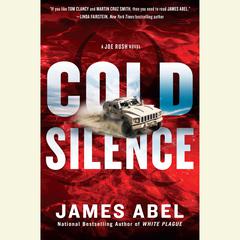 Cold Silence: A Joe Rush Novel Audiobook, by James Abel