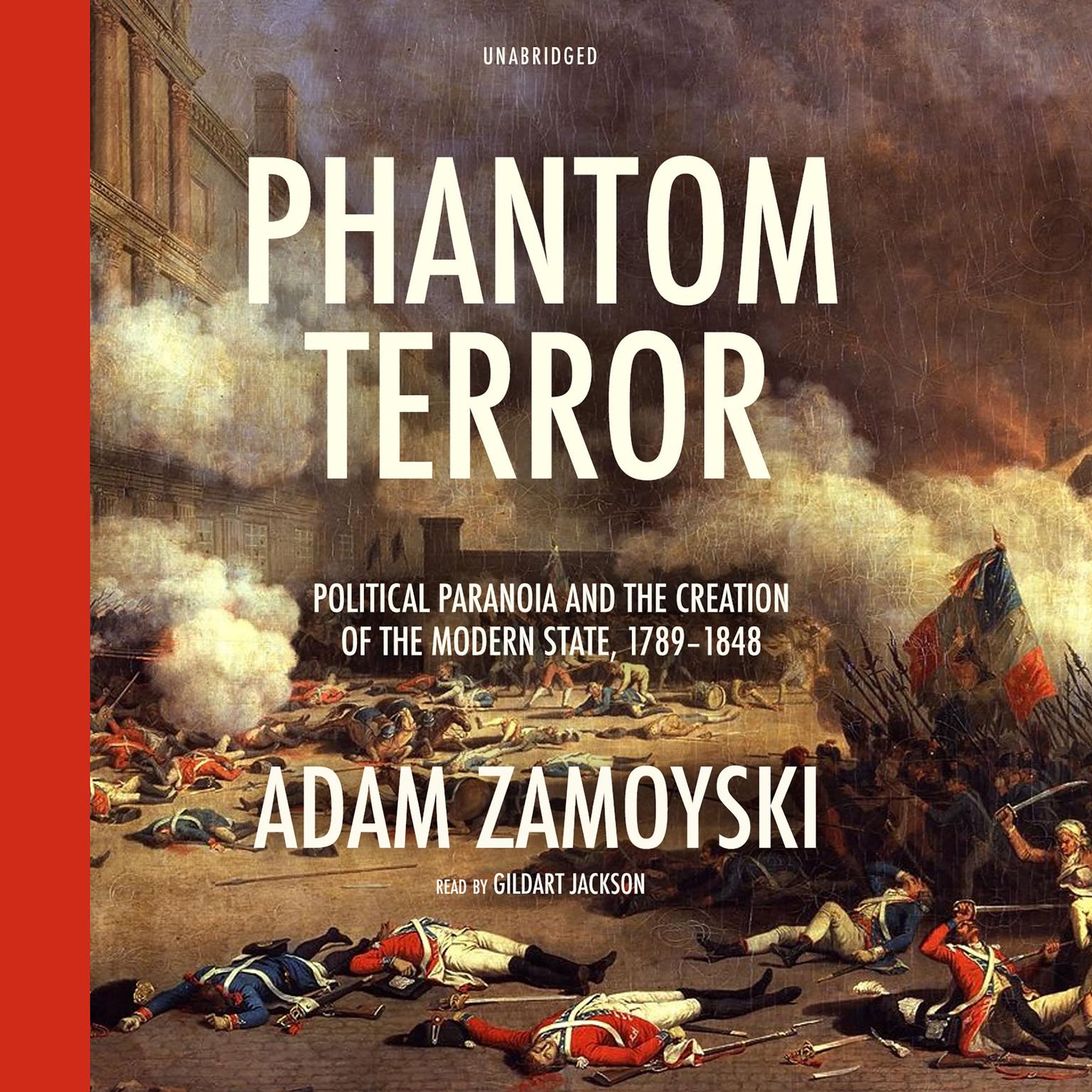Phantom Terror: Political Paranoia and the Creation of the Modern State, 1789–1848 Audiobook, by Adam Zamoyski