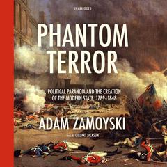 Phantom Terror: Political Paranoia and the Creation of the Modern State, 1789–1848 Audiobook, by 