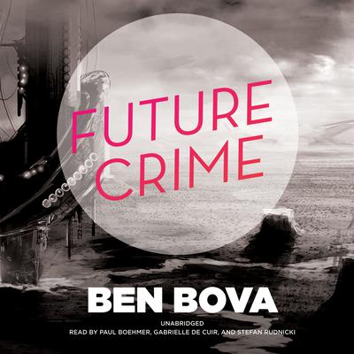 Future Crime Audiobook, by Ben Bova