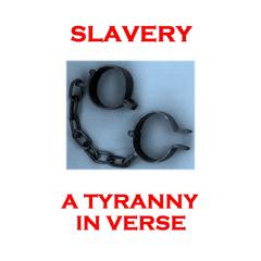 Slavery, a Tyranny in Verse Audiobook, by various authors