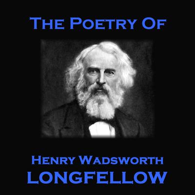 The Poetry of Henry Wadsworth Longfellow Audiobook, by Henry Wadsworth Longfellow